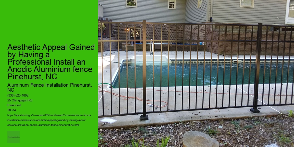 Aesthetic Appeal Gained by Having a Professional Install an Anodic Aluminium fence Pinehurst, NC